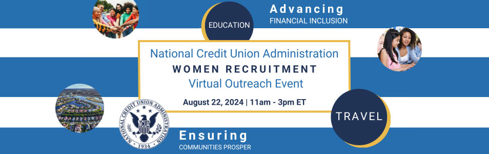 National Credit Union Administration Women Recruitment Virtual Outreach Event, August 22, 2024 11am - 3pm ET